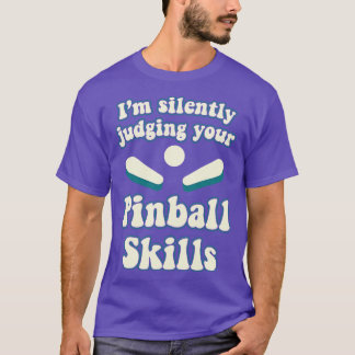 Ihre Pinball-Fähigkeiten zu beurteilen Maschinen A T-Shirt