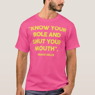 Ihre Rolle kennen und den Mund halten T-Shirt