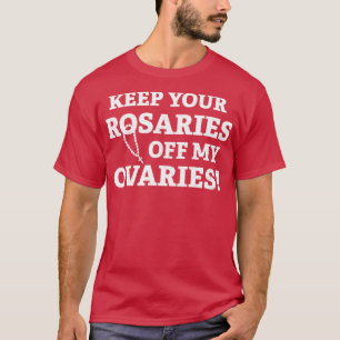Ihre Rosarden von meinen Eierstöcken behalten 2 T-Shirt