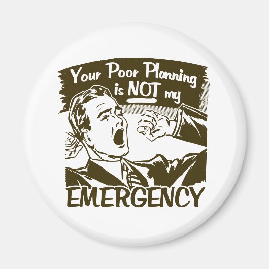 Ihre schlechte Planung Magnet (Vorne)