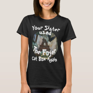 Ihre Schwester benutzte wieder die Foyer Cat Box T-Shirt