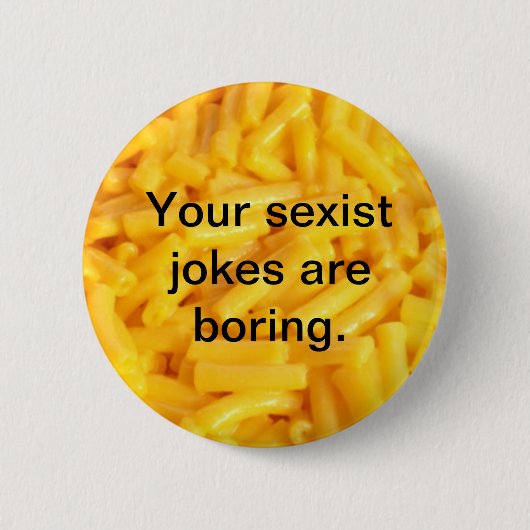 Ihre sexistischen Witze bohren Knopf Button (Vorderseite)