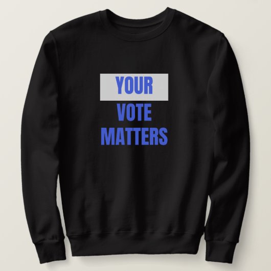 Ihre Stimme zählt Sweatshirt (Design vorne)