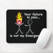 Ihre Störung zu planen ist NICHT mein Notfall! Mousepad (Mit Mouse)