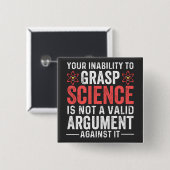 Ihre Unfähigkeit, die Wissenschaft zu erfassen, is Button (Vorne & Hinten)