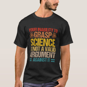 Ihre Unfähigkeit, Wissenschaft zu erfassen, ist ke T-Shirt