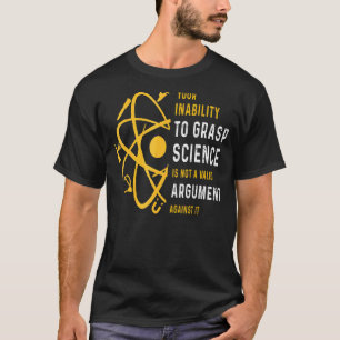 Ihre Unfähigkeitskenntnisse sind kein echtes Argum T-Shirt