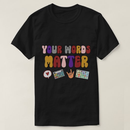Ihre Worte wichtig, AAC SPED Lehrer Einbindung T-S T-Shirt (Design vorne)