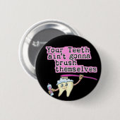 Ihre Zähne wird nicht sich bürsten Button (Vorne & Hinten)