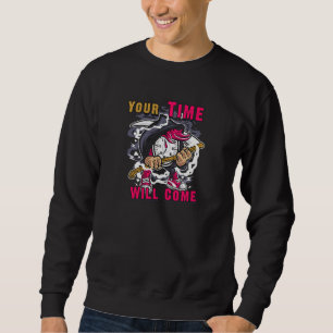 Ihre Zeit wird kommen Sweatshirt