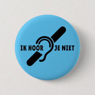 Ik ben doof. Doven, Dornhai. Lip lezen Ronde Button
