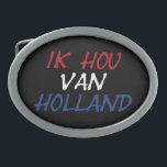 Ik Hou Van Holland Overlay auf bk bcnt Ovale Gürtelschnalle<br><div class="desc">Ik Hou Van Holland Overlay auf schwarzen Gürtelschnallen Design © Trinkets and Things 2022 - AHP Design. Alle Rechte vorbehalten.</div>