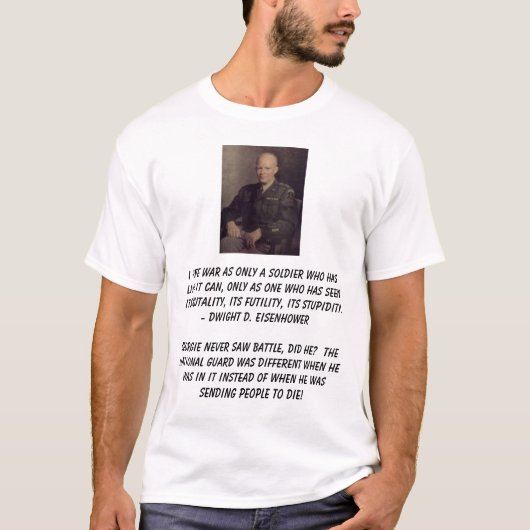 Ike, hasse ich Krieg als nur Soldat, der… gelebt T-Shirt (Vorderseite)
