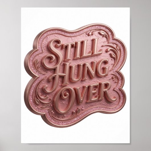 Ikonisches Gold STILL HUNG OVER 3D-Textkunst Poster (Vorne)