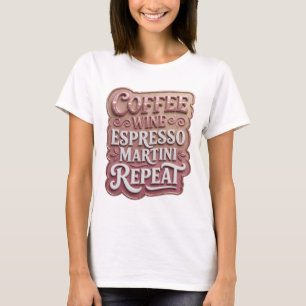 Ikonisches Rosa COFFEE WINE ESPRESSO MARTINI REPEA T-Shirt