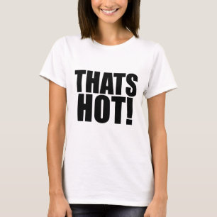 Ikonisches THATS HOT T-Shirt, inspiriert von den 2 T-Shirt