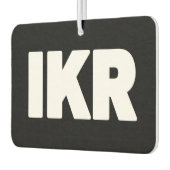 IKR | Text Slang Air Freshener Autolufterfrischer (Links)