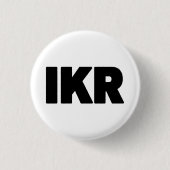 IKR | Text Slang Button (Vorderseite)