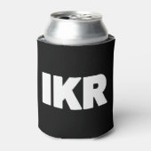 IKR | Text Slang Can Cooler Dosenkühler (Kanne Vorderseite)