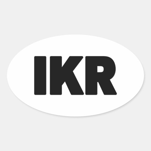 IKR | Text Slang Ovaler Aufkleber (Vorderseite)