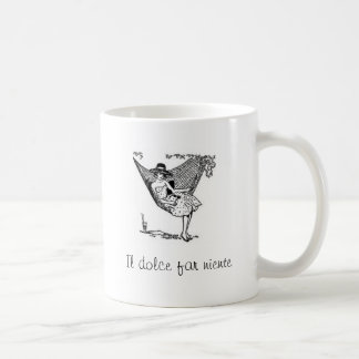 IL Dolce far niente! Süsse des Handelns nichts! Kaffeetasse