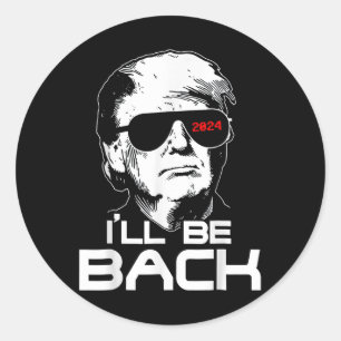 Ill be Back Funny 45 47 Donald Trump 2024 Nehmen S Runder Aufkleber