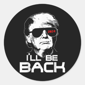 Ill be Back Funny 45 47 Donald Trump 2024 Nehmen S Runder Aufkleber