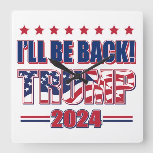 I'll Be Back Trump 2024 Quadratische Wanduhr (Vorderseite)