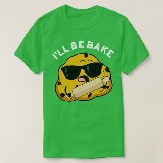 Ill be Bake Funny Baking Puff 1 T-Shirt (Design vorne)