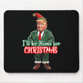 I'll Be Home For Christmas Funny Santa Elf Trump 2 Mousepad