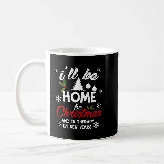 I'll Be Home for Christmas & in Therapy By New Yea Kaffeetasse (Links)