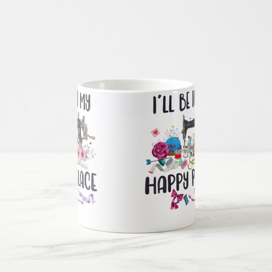 I'Ll Be In My Happy Place Sewing Machine Flower Qu Kaffeetasse (Mittel)