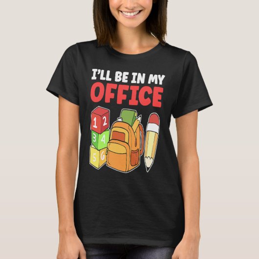 I'll Be In My Office Daycare Teacher Kindergarten  T-Shirt (Vorderseite)