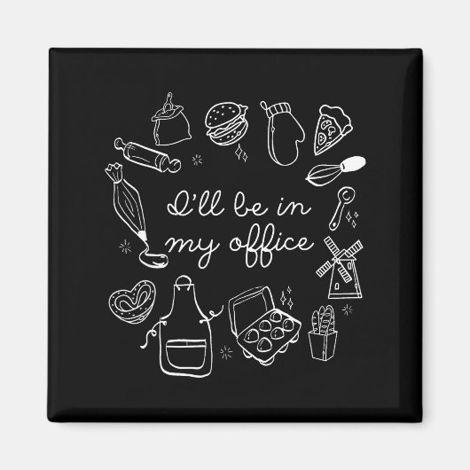 I'll Be In My Office Funny Baking Home Baker Cooki Magnet (Vorne)