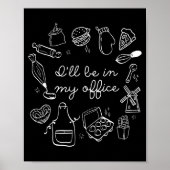 I'll Be In My Office Funny Baking Home Baker Cooki Poster (Vorne)
