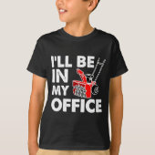 Ill Be In My Office Funny Snow Blower  T-Shirt (Vorderseite)