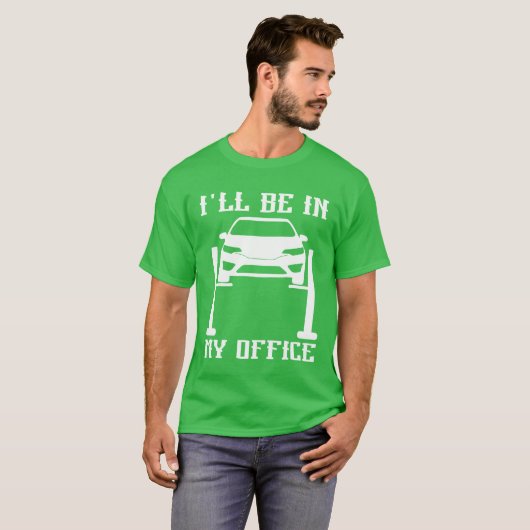 Ill Be in my Office Garage Car Mechanicslovermech T-Shirt (Vorne ganz)