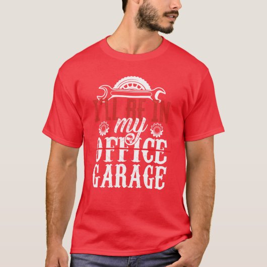 Ill Be In My Office Garageools Mechanic Car friend T-Shirt (Vorderseite)