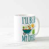 I'Ll Be In My Office Garden Funny Distressed Garde Kaffeetasse (VorderseiteRechts)