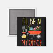 I'll Be In My Office Garden Funny Distressed Garde Magnet (Vorderseite/Rückseite)