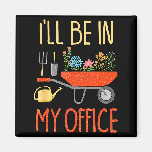 I'll Be In My Office Garden Funny Distressed Garde Magnet (Vorne)