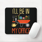 I'll Be In My Office Garden Funny Distressed Garde Mousepad (Mit Mouse)