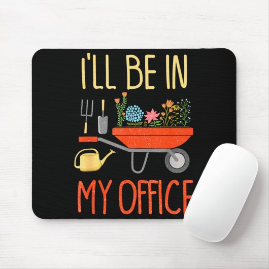 I'll Be In My Office Garden Funny Distressed Garde Mousepad (Mit Mouse)