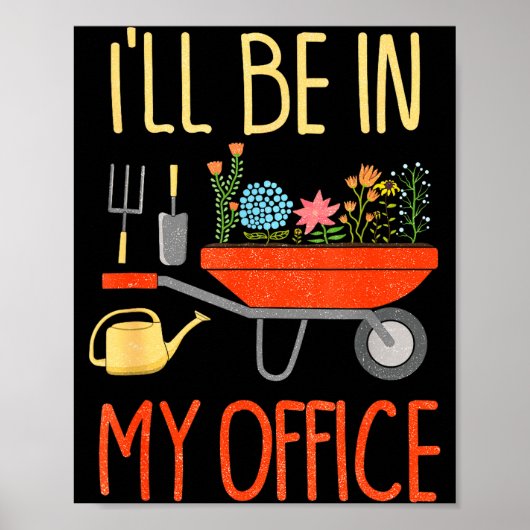 I'll Be In My Office Garden Funny Distressed Garde Poster (Vorne)