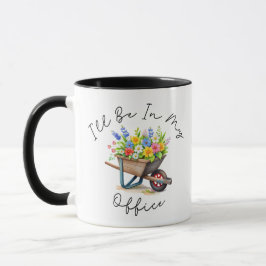 I'll Be In My Office, Garden gift, Gardening lover Tasse
