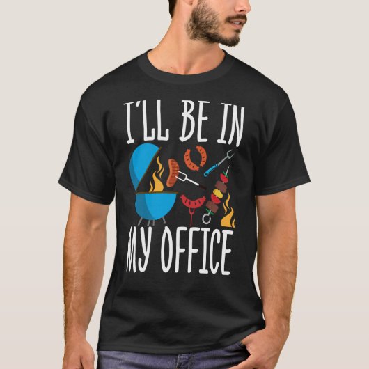 Ill Be In my Office Smoker Grill Barbecue Meat Gri T-Shirt (Vorderseite)
