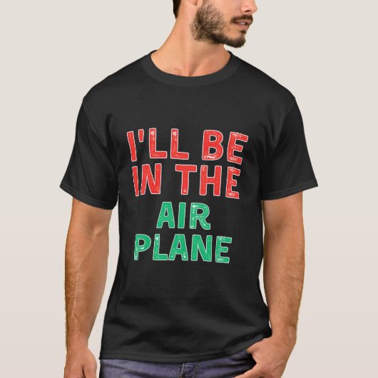 I'Ll Be In The Airplane Aviation X-Mas T-Shirt (Vorderseite)