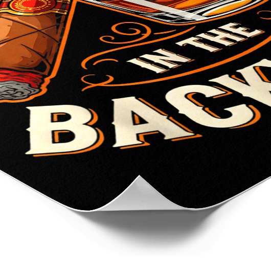 I'll Be In The Backyard Funny Cigar And Bourbon Lo Poster (Ecke)