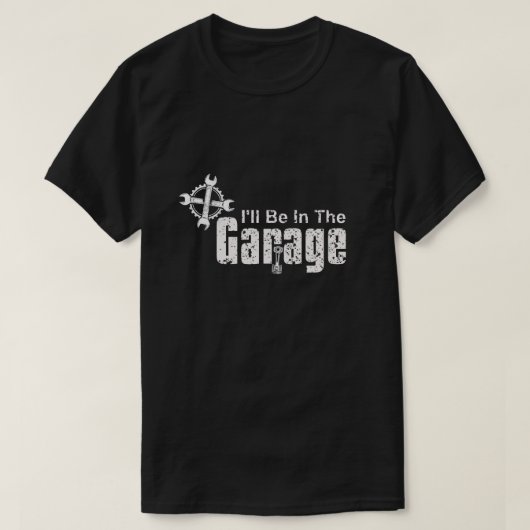 I'll be In The Garage T-Shirt (Design vorne)