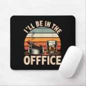 I'll Be In The Office Cigar - Bourbon Whiskey Dad Mousepad (Mit Mouse)